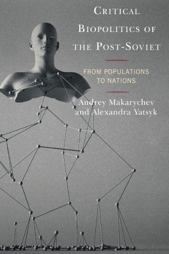Critical Biopolitics Of The Post-Soviet: From Populations To Nations