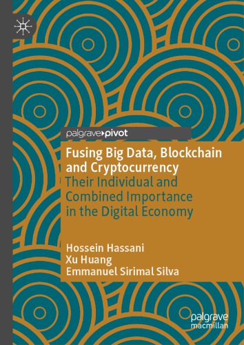 Fusing Big Data, Blockchain And Cryptocurrency: Their Individual And Combined Importance In The Digital Economy