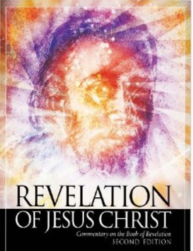 Revelation of Jesus Christ: Commentary on the Book of Revelation