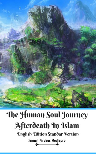 The Human Soul Journey Afterdeath In Islam English Edition Standar Version