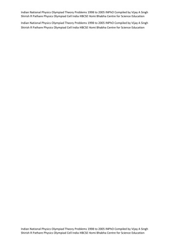 Indian National Physics Olympiad Theory Problems 1998 to 2005 INPhO Compiled by Vijay A Singh Shirish R Pathare Physics Olympiad Cell India HBCSE Homi Bhabha Centre for Science Education
