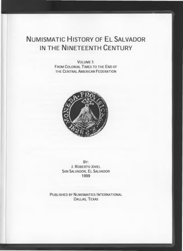 Numismatic History of El Salvador in the Nineteenth Century Volume 1