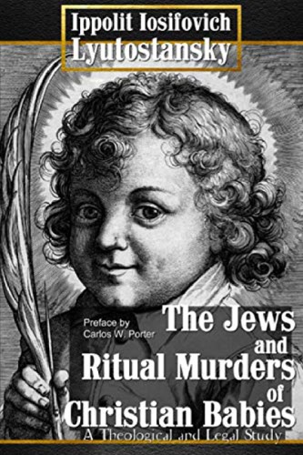 The Jews and Ritual Murders of Christian Babies: A Theological and Legal Study