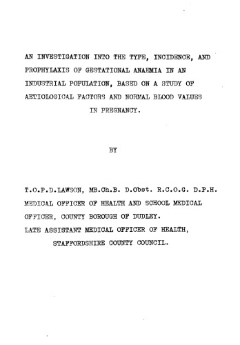 An Investigation into the Type, Incidence, and Prophylaxis of Gestational Anaemia in an Industrial Population, Based on a Study of Aetiological Factors and Normal Blood Values in Pregnancy