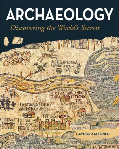 Archaeology: Discovering the World’s Secrets
