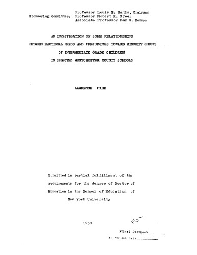 AN INVESTIGATION OF SOME RELATIONSHIPS BETWEEN EMOTIONAL NEEDS AND PREJUDICE TOWARD MINORITY GROUPS OF INTERMEDIATE GRADE CHILDREN IN SELECTED WESTCHESTER COUNTY SCHOOLS
