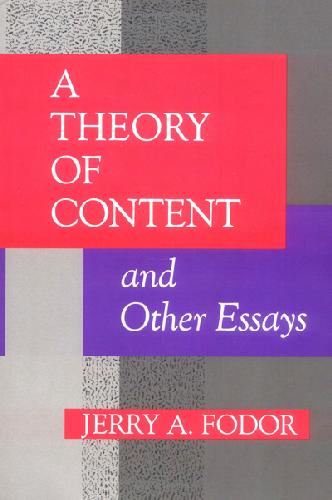 A Theory of Content and Other Essays