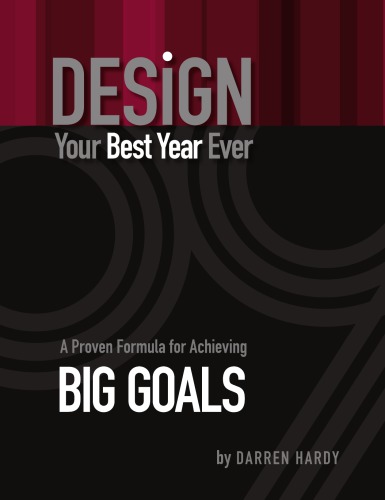 Design Your Best Year Ever, A Proven Formula for Achieving Big Goals
 0989520