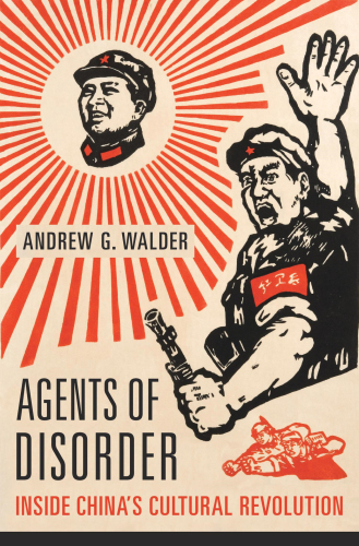 Agents of Disorder: Inside China’s Cultural Revolution
