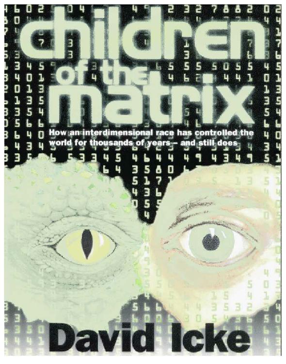 Children of the Matrix; How an Interdimensional race has controlled the world [reptilian]