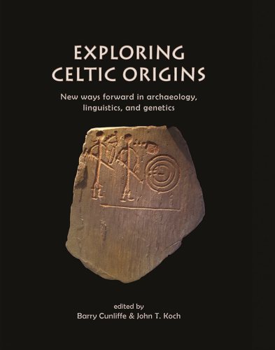 Exploring Celtic Origins: New ways forward in archaeology, linguistics, and genetics