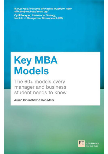 Key MBA Models: The 60+ Models Every Manager and Business Student Needs to Know