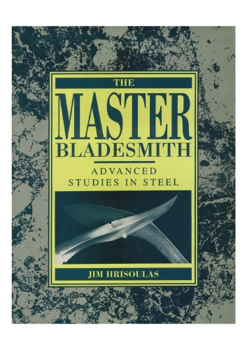 The Master Bladesmith: Advanced Studies in Steel