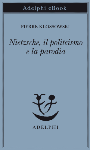 Nietzsche, il politeismo e la parodia