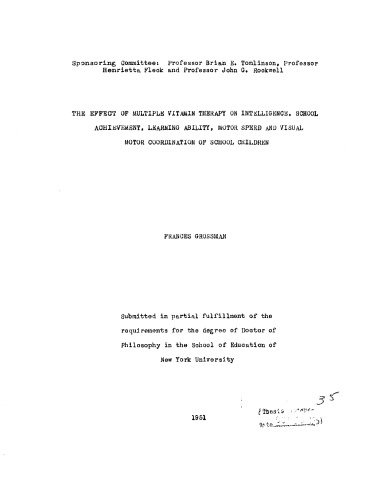 THE EFFECT OF MULTIPLE VITAMIN THERAPY ON INTELLIGENCE, SCHOOL ACHIEVEMENT, LEARNING ABILITY, MOTOR SPEED AND VISUAL MOTOR COORDINATION OF SCHOOL CHILDREN