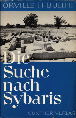 Die Suche nach Sybaris : Bericht über eine archäologische Entdeckung