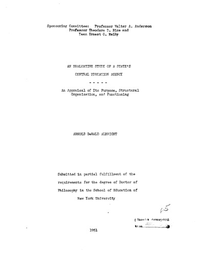 AN EVALUATIVE STUDY OF A STATE’S CENTRAL EDUCATION AGENCY AN APPRAISAL OFITS PURPOSE, STRUCTURAL ORGANIZATION, AND FUNCTIONING