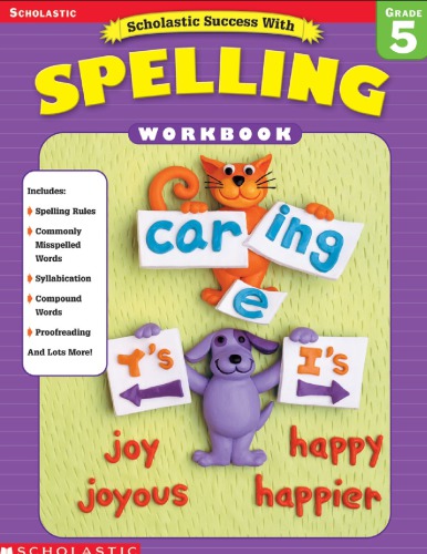 Scholastic Success With Spelling Grade 5 
 ISBN 0-439-55386-5