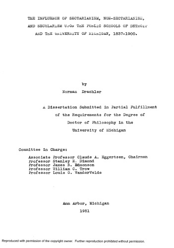 The Influence of Sectarianism, Non-Sectarianism, and Secularism upon the Public Schools of Detroit and the University of Michigan, 1837-1900