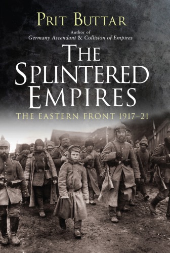 The Splintered Empires: The Eastern Front 1917–21