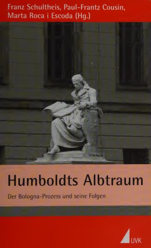 Humboldts Albtraum. Der Bologna-Prozess und seine Folgen