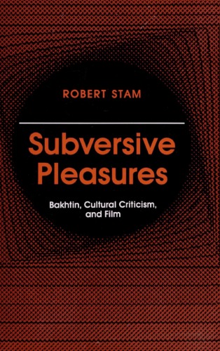 Subversive Pleasures: Bakhtin, Cultural Criticism, and Film