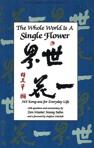 The Whole World Is a Single Flower: 365 Kong-Ans for Everyday Life ()  ISBN 10: 0804834563 ISBN 13: 9780804834568.