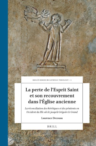 La perte de l’Esprit Saint et son recouvrement dans l’Église ancienne Vol. 1