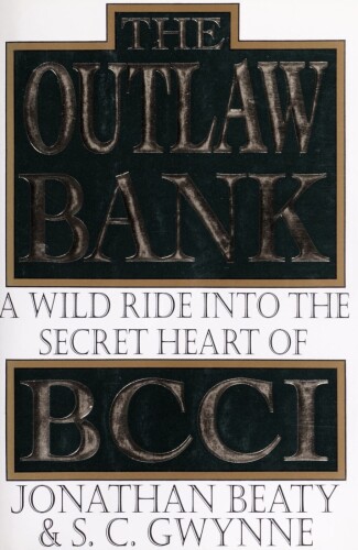 The Outlaw Bank: A Wild Ride into the Secret Heart of Bcci
