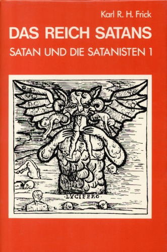 : Das Reich Satans  : Luzifer, Satan, Teufel und die Mond- und Liebesgöttinnen in ihren lichten und dunklen Aspekten - eine Darstellung ihrer ursprünglichen Wesenheiten in Mythos und Religion