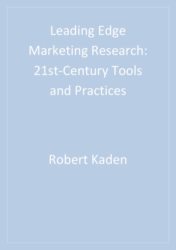 Leading Edge Marketing Research: 21st Century Tools And Ideas