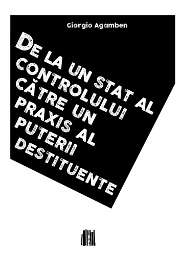 De la un stat al controlului către un praxis al puterii destituente