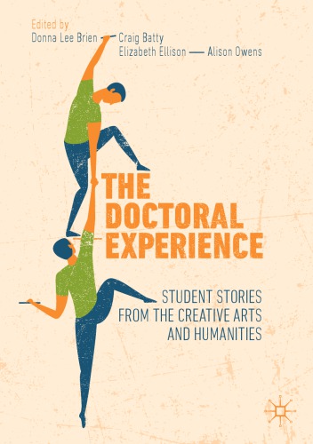 The Doctoral Experience: Student Stories From The Creative Arts And Humanities
