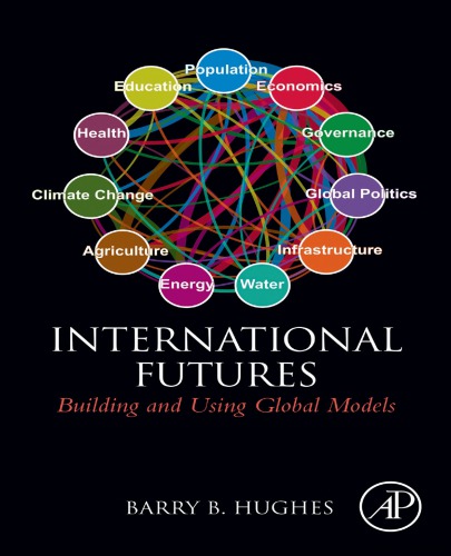 International Futures: Building and Using Global Models