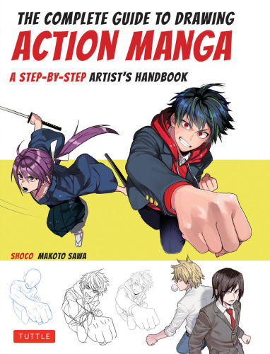 The Complete Guide To Drawing Action Manga - A step by step artist’s handbook
