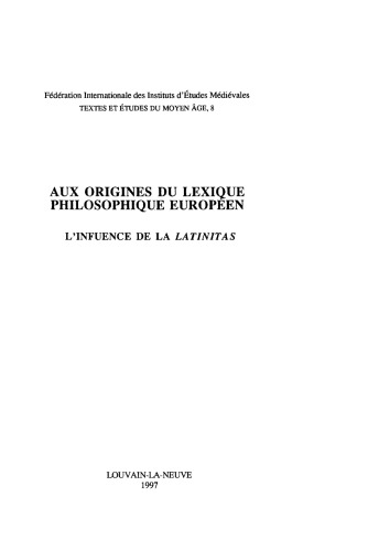 Aux origines du lexique philosophique européen: L’influence de la ’latinitas’