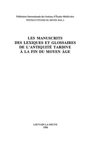 Les manuscrits des lexiques et glossaires de l’Antiquité tardive à la fin du moyen âge: Actes du Colloque international (Erice, 23-30 septembre 1994)