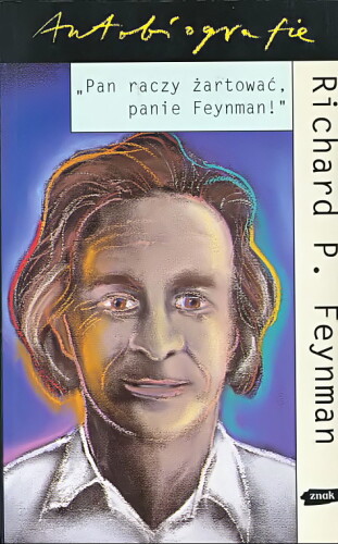 Pan raczy żartować, panie Feynman! Przypadki ciekawego człowieka