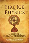 Fire, Ice, and Physics: The Science of Game of Thrones