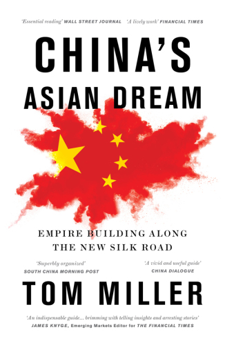 China’s Asian Dream: Empire Building along the New Silk Road