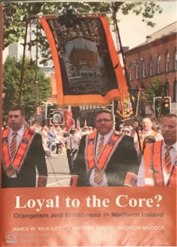 Loyal to the Core?: Orangeism and Britishness in Northern Ireland