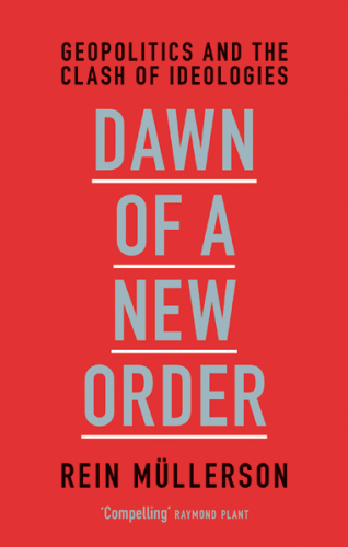 Dawn of a New Order: Geopolitics and the Clash of Ideologies