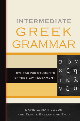 Intermediate Greek grammar : syntax for students of the New Testament