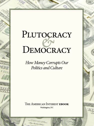 Plutocracy & Democracy: How Money Corrupts Our Politics and Culture