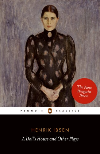 A Doll’s House and Other Plays (The New Penguin Ibsen)