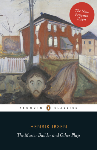 The Master Builder and Other Plays (The New Penguin Ibsen)
