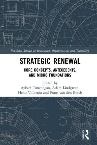 Strategic renewal : core concepts, antecedents, and micro foundations