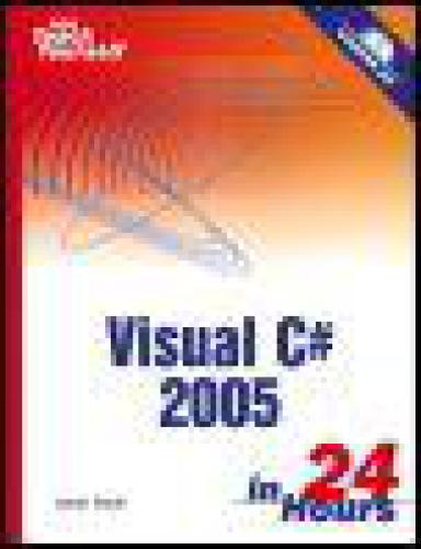 Sams Teach Yourself Microsoft Visual C# 2005 in 24 Hours, Complete Starter Kit