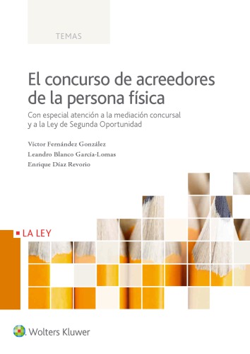 El concurso de acreedores de la persona física : con especial atención a la mediación concursal y a la Ley de segunda oportunidad