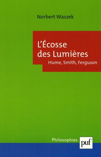 L’Ecosse des Lumières. Hume, Smith, Ferguson